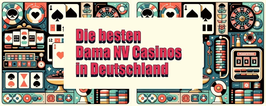 Die besten Dama NV Casinos in Deutschland 2024