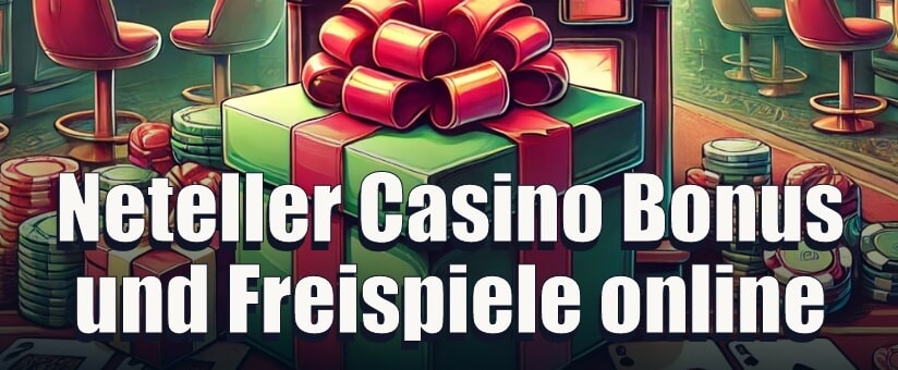 Neteller Casino Bonus und Freispiele online