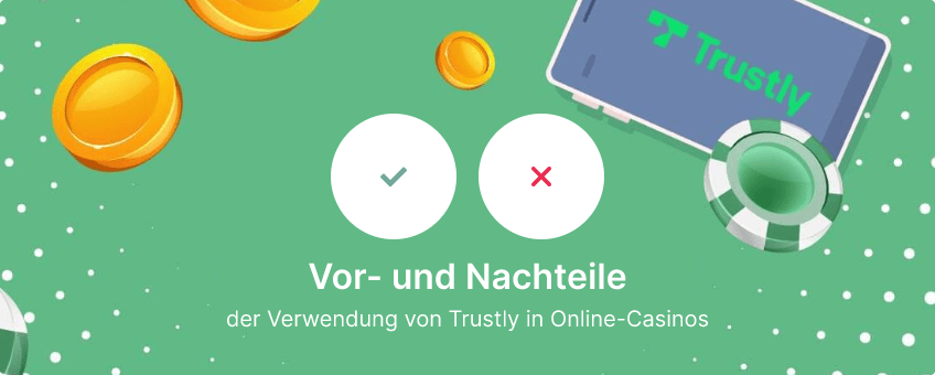 Vor- und Nachteile der Verwendung von Trustly in Online-Casinos