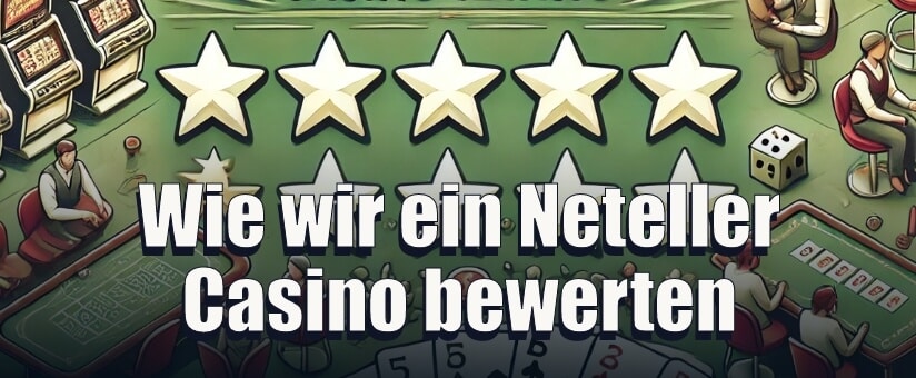 Wie wir ein Neteller Casino bewerten