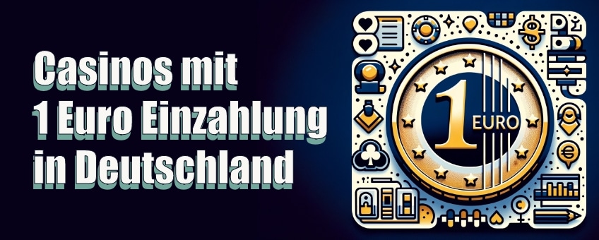 Casinos mit 1 Euro Mindesteinzahlung in Deutschland