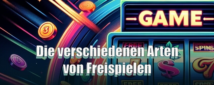 Die verschiedenen Arten von Freispielen