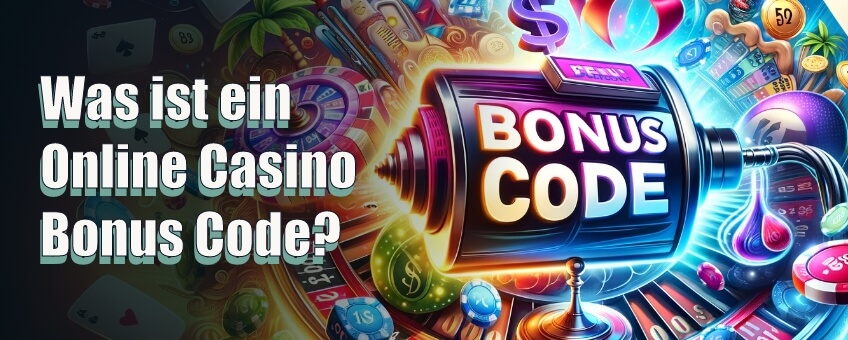 Was ist ein Online Casino Bonus Code