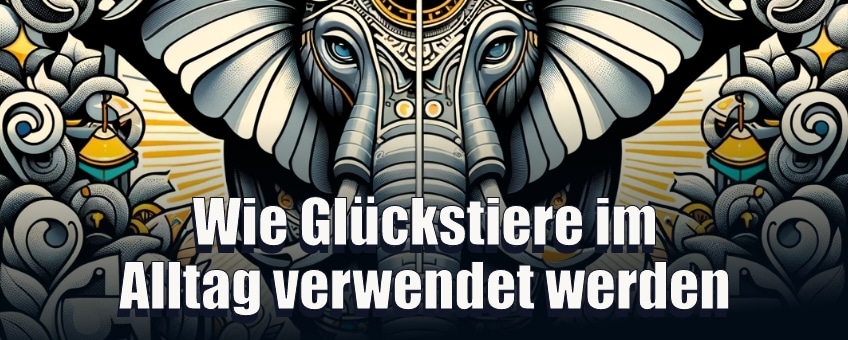 Wie Glückstiere im Alltag verwendet werden