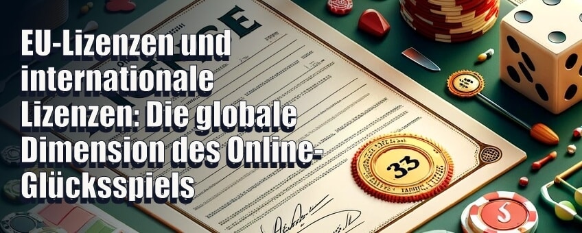 EU-Lizenzen und internationale Lizenzen Die globale Dimension des Online-Glücksspiels