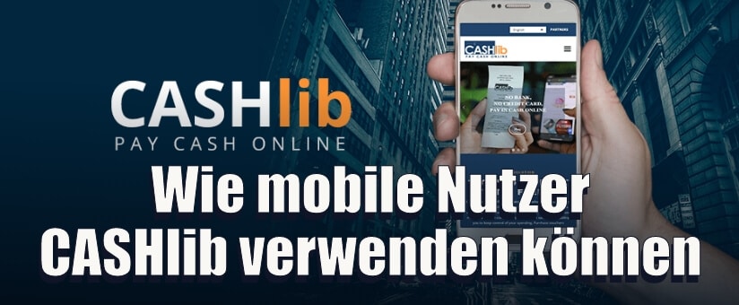 Wie mobile Nutzer CASHlib verwenden können